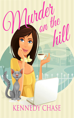 Murder on the Hill by Kennedy Chase