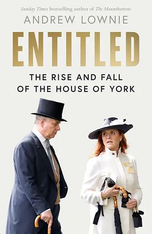 Entitled: The Rise and Fall of the House of York by Andrew Lownie