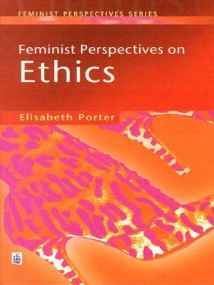 Feminist Perspectives on Ethics by Elizabeth Porter