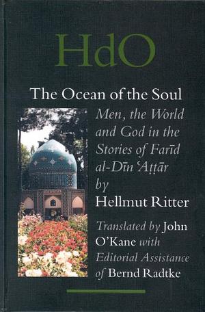 The Ocean of the Soul: Men, the World and God in the Stories of Farīd al-Dīn ʿAṭṭār by Hellmut Ritter