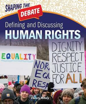 Defining and Discussing Human Rights by Christy Mihaly