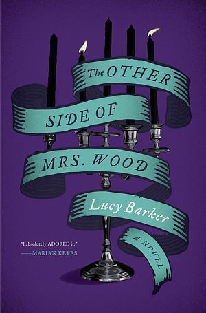 The Other Side of Mrs. Wood: A Novel by Lucy Barker