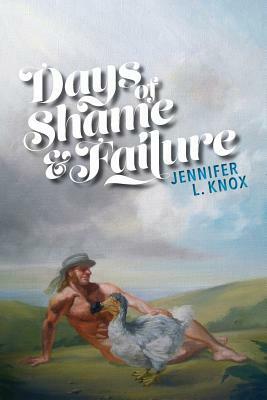 Days of Shame & Failure by Jennifer L. Knox