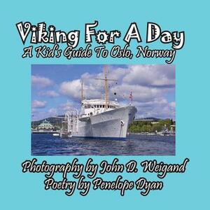 Viking for a Day, a Kid's Guide to Oslo, Norway by Penelope Dyan
