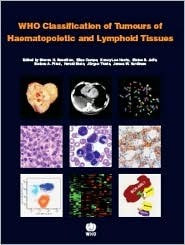 WHO Classification of Tumours of Haematopoietic and Lymphoid Tissues by Nancy Lee Harris, Harald Stein, Stefano A. Pileri, Steven H. Swerdlow, Jürgen Thiele, Elaine S. Jaffe, James W. Vardiman, Elias Campo