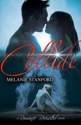 Collide by Melanie Stanford