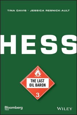 Hess: The Last Oil Baron by Jessica Resnick-Ault, Tina Davis