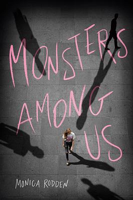 Monsters Among Us by Monica Rodden