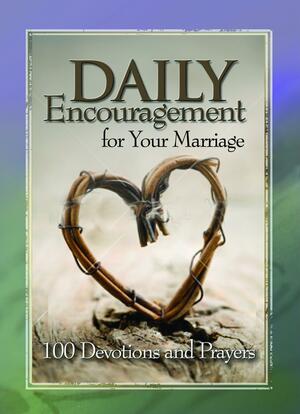 Daily Encouragement for Your Marriage: 100 Devotions and Prayers by Freeman-Smith