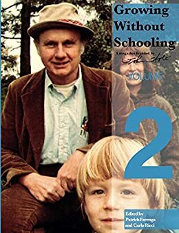 Growing Without Schooling Volume 2 by John C. Holt
