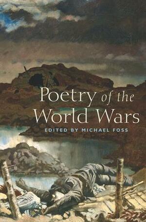 Poetry of the World Wars by Michael Foss