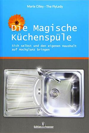 Die magische Küchenspüle by Marla Cilley