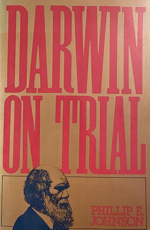 Darwin on Trial by Phillip E. Johnson