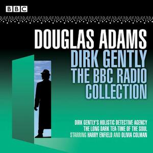 Dirk Gently: The BBC Radio Collection: Two BBC Radio Full-Cast Dramas by Douglas Adams