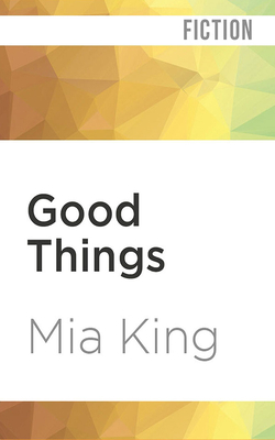 Good Things by Mia King