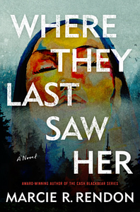 Where They Last Saw Her by Marcie R. Rendon