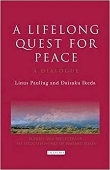 A Lifelong Quest for Peace: A Dialogue by Linus Pauling, Daisaku Ikeda