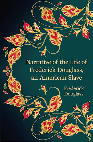 Narrative of the Life of Frederick Douglass, an American Slave by Frederick Douglass