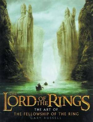 The Lord of the Rings: The Art of the Fellowship of the Ring by Gary Russell