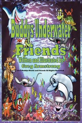 Buddys Underwater Friends by Gregory D. Armstrong