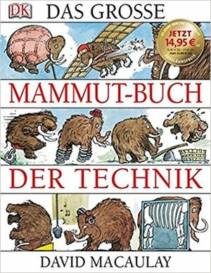 Das grosse Mammut-Buch der Technik by Neil Ardley, David Macaulay