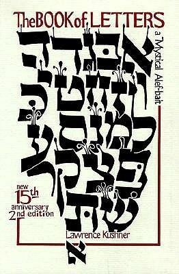 The Book of Letters: A Mystical Hebrew Alphabet by Lawrence Kushner