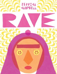 Rave by Jessica Campbell