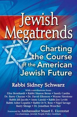 Jewish Megatrends: Charting the Course of the American Jewish Future by Sidney Schwarz, Stuart E. Eizenstat