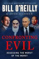 Confronting Evil: Assessing the Worst of the Worst by Josh Hammer, Bill O'Reilly