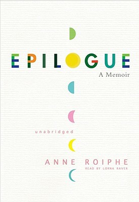 Epilogue: A Memoir by Anne Roiphe