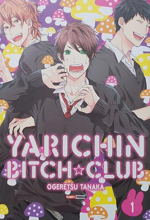 Yarichin Bitch Club, Vol. 1 by Ogeretsu Tanaka