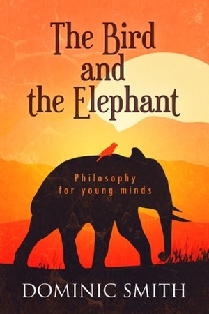 The Bird and the Elephant by Dominic Smith