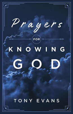 Prayers for Knowing God by Tony Evans