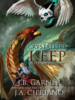 Crystalfire Keep by J.A. Cipriano, J.B. Garner
