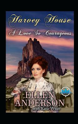 A Love So Courageous: Historical Western Romance by Ellen Anderson, Katie Wyatt