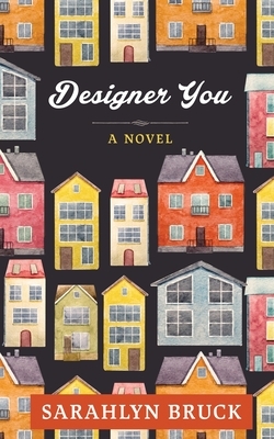 Designer You by Sarahlyn Bruck