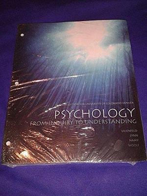 From Inquiry to Understanding Psychology: From Inquiry to Understanding (3rd Edition) UNIVERSITY OF COLORADO AT DENVER **NEW ACCESS CARD by Nancy J. Woolf, Scott O. Lilienfeld, Scott O. Lilienfeld, Laura L. Namy