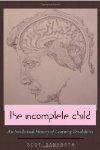 The Incomplete Child: An Intellectual History of Learning Disabilities by Scot Danforth