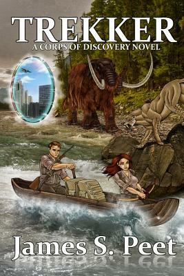 Trekker: Book 2 in the Corps of Discovery Series by James S. Peet