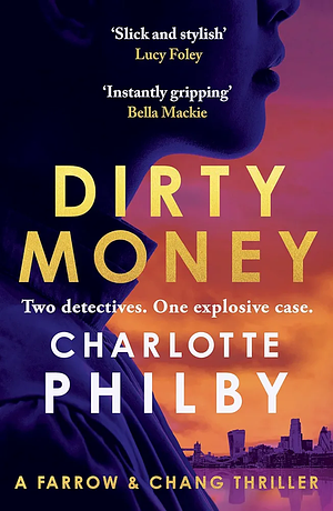 Dirty Money: A Farrow &amp; Chang Thriller by Charlotte Philby