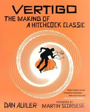 Vertigo: The Making of a Hitchcock Classic by Dan Auiler, Martin Scorsese