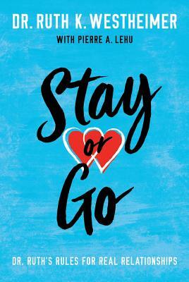 Stay or Go: Dr. Ruth's Rules for Real Relationships by Ruth K. Westheimer