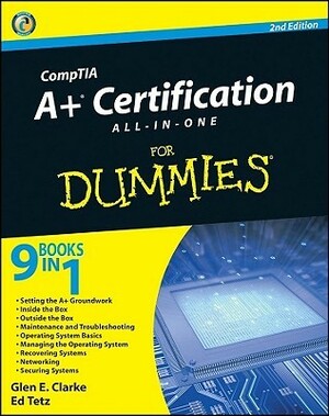 CompTIA A+ Certification All-In-One For Dummies by Glen E. Clarke, Edward Tetz