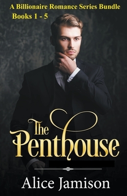 A Billionaire Romance Series Bundle Books 1 - 5 The Penthouse by Alice Jamison