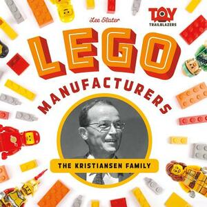 Lego Manufacturers: The Kristiansen Family by Lee Slater