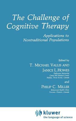 The Challenge of Cognitive Therapy: Applications to Nontraditional Populations by 