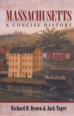 Massachusetts: A Concise History by Jack Tager, Richard Brown