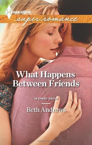 What Happens Between Friends by Beth Andrews