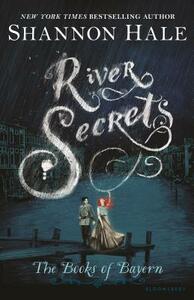 River Secrets by Shannon Hale