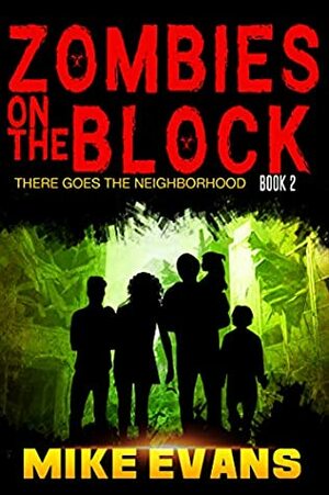 Zombies on The Block: There Goes The Neighborhood by Mike Evans, Lilly Evans, Jacob Evans